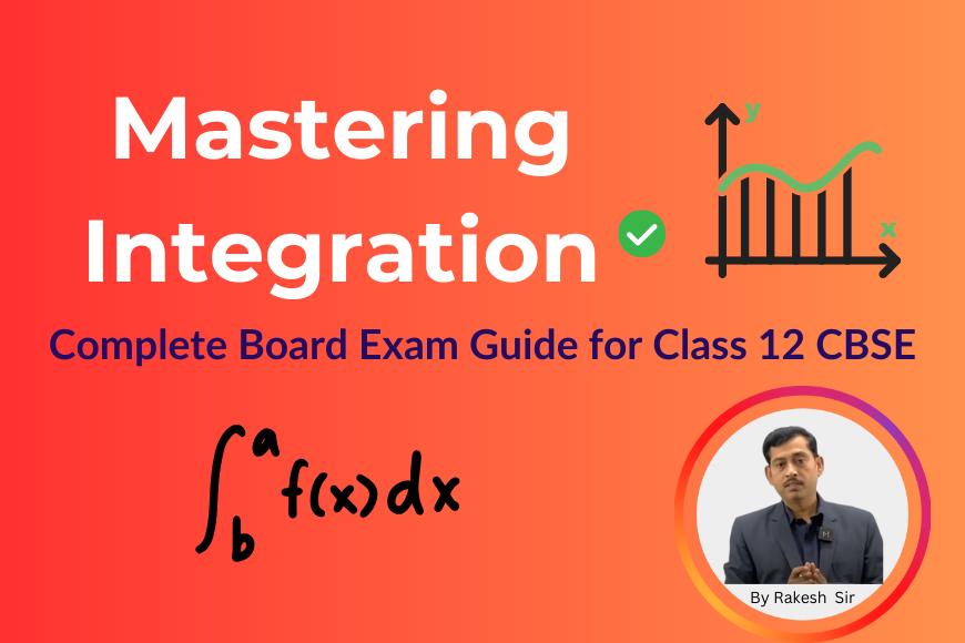 Mastering Integration for CBSE Class 12: Complete Board Exam Guide