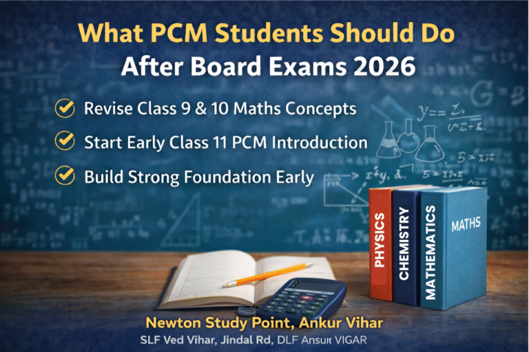 What PCM Students Should Do After Board Exams 2026 Newton Study Point Ankur Vihar
