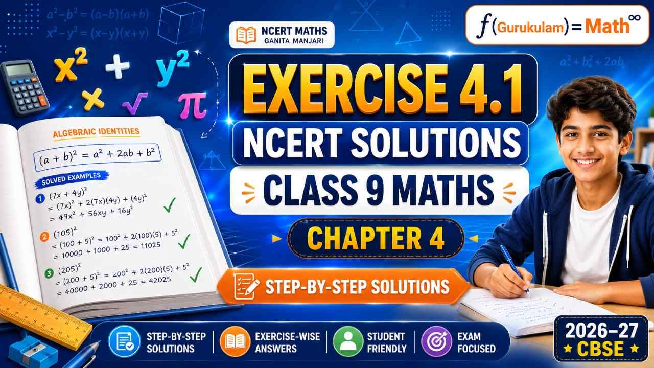 Class 9 Maths Chapter 4 Exercise 4.1 Solutions explaining the algebraic identity (a+b)² = a² + 2ab + b² with step-by-step NCERT Ganita Manjari 2026 solutions.