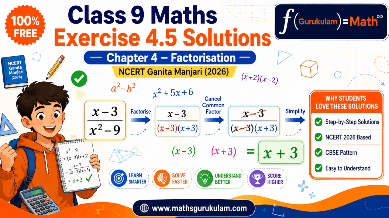 Class 9 Maths Chapter 4 Exercise 4.5 Solutions based on NCERT Ganita Manjari 2026 showing step-by-step simplification of rational algebraic expressions using factorisation and algebraic identities.
