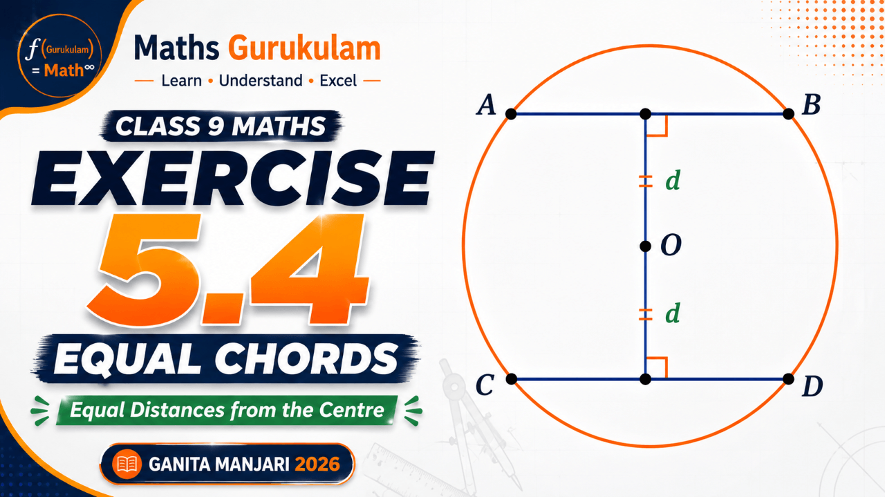 Class 9 Maths Chapter 5 Exercise 5.4 Solutions – equal chords and equal distances from the centre